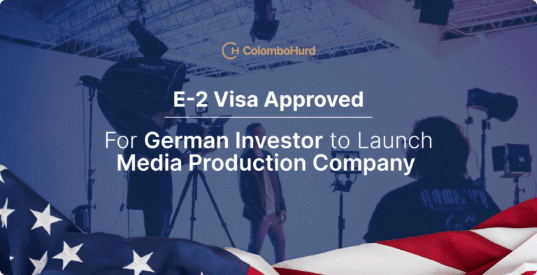 E-2 Visa Approval for German Entrepreneur in Media