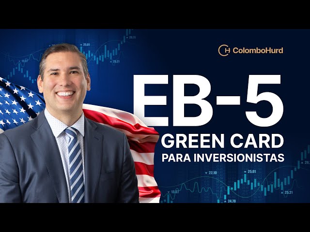 Green Card como inversionista vía EB-5 en 2025: perspectiva del abogado Carlos Colombo